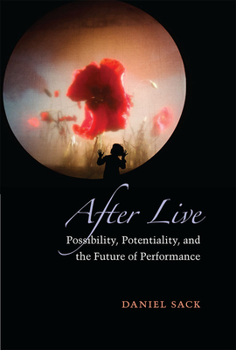 Hardcover After Live: Possibility, Potentiality, and the Future of Performance Book