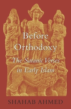 Hardcover Before Orthodoxy: The Satanic Verses in Early Islam Book
