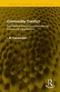 Commodity Conflict: The Political Economy of International Commodity Negotiations