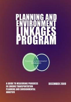 Paperback Planning and Environment Linkages Program: A Guide to Measuring Progressin Linking Transportation Planning and Environmental Analysis Book