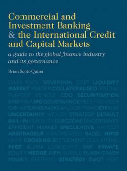 Hardcover Commercial and Investment Banking and the International Credit and Capital Markets: A Guide to the Global Finance Industry and Its Governance Book