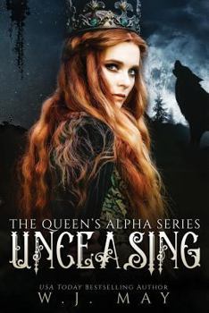 Unceasing (The Queen's Alpha Series) - Book #3 of the Queen's Alpha