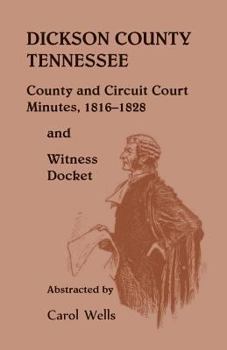 Paperback Dickson County Tennessee County and Circuit Court Minutes, 1816-1828 and Witness Docket Book