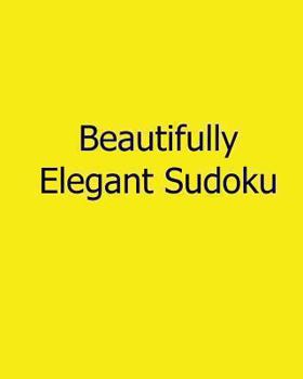 Paperback Beautifully Elegant Sudoku: Easy to Read, Large Grid Sudoku Puzzles Book