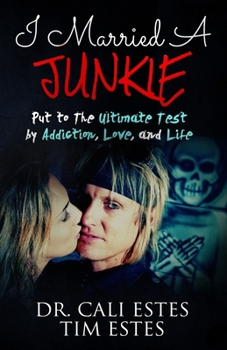 Paperback I Married A Junkie: Put to the Ultimate Test by Addiction, Love, and Life Book
