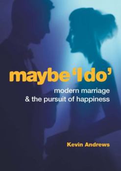 Paperback Maybe 'i Do': Modern Marriage and the Pursuit of Happiness Book