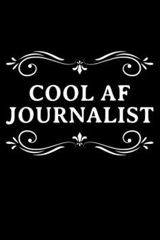 Cool Af Journalist: Lined A5 Notebook for Journalist