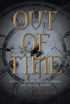 Out of Time: Book Four of the Children of Enoch Series - Book #4 of the Children of Enoch