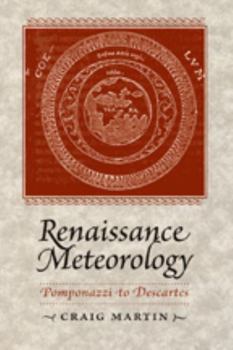 Hardcover Renaissance Meteorology: Pomponazzi to Descartes Book