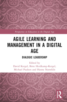 Hardcover Agile Learning and Management in a Digital Age: Dialogic Leadership Book