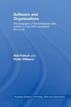 Paperback Software and Organisations: The Biography of the Enterprise-Wide System or How SAP Conquered the World Book