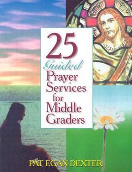 Paperback 25 Guided Prayer Services for Middle Graders Book