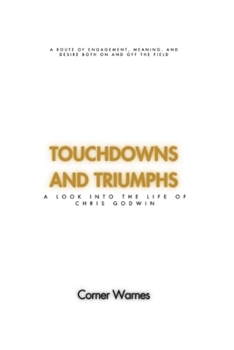 Touchdowns And Triumphs: A Look Into The Life Of Chris Godwin: A Route Of Engagement, Meaning, And Desire Both On And Off The Field