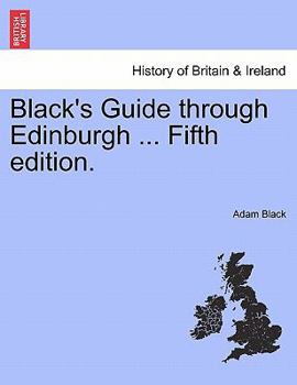 Paperback Black's Guide Through Edinburgh ... Fifth Edition. Book