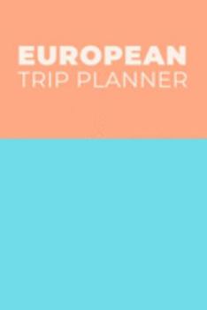 European Trip Planner: Comprehensive Guide to Planning Your Epic Travels with Cute Cover Design in Coral and Aqua