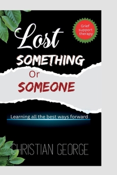 Paperback Lost something or someone: Learning all the best ways forward Book