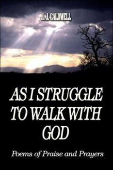 Paperback As I Struggle to Walk with God: Poems of Praise and Prayers Book