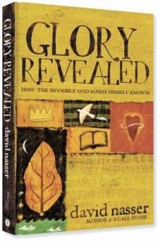 Hardcover Glory Revealed: How the Invisible God Makes Himself Known Book
