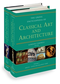 The Grove Encyclopedia of Classical Art & Architecture (2 Volume Set)