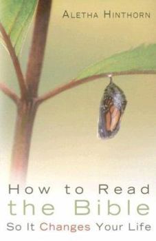 Paperback How to Read the Bible So It Changes Your Life Book