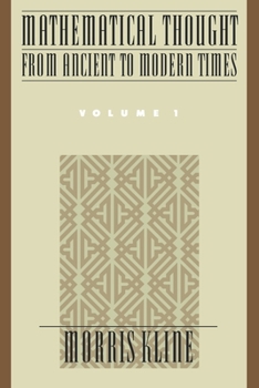 Mathematical Thought from Ancient to Modern Times (vol. 1) - Book #1 of the Mathematical Thought from Ancient to Modern Times