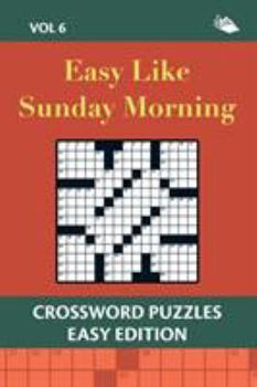 Paperback Easy Like Sunday Morning Vol 6: Crossword Puzzles Easy Edition Book