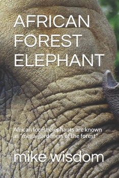 Paperback African Forest Elephant: African forest elephants are known as mega-gardeners of the forest [Large Print] Book