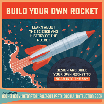 Misc. Build Your Own Rocket: Design and Build Your Own Rocket to Soar Into the Sky - Learn about the Science and History of the Rocket - Kit Includes: Rocke Book