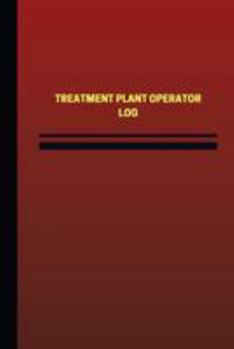 Paperback Treatment Plant Operator Log (Logbook, Journal - 124 pages, 6 x 9 inches): Treatment Plant Operator Logbook (Red Cover, Medium) Book