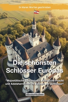Paperback Die schönsten Schlösser Europas: Majestätische Residenzen: Königliche Pracht und Adelsherrschaft im Spiegel der Schlösser [German] Book