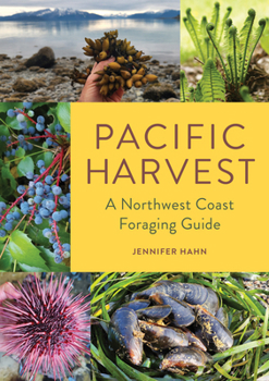 Paperback Pacific Harvest: A Northwest Coast Foraging Guide Book