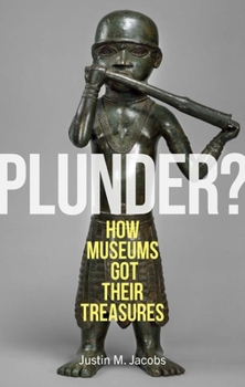 Hardcover Plunder?: How Museums Got Their Treasures Book