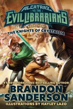 Alcatraz Versus the Knights of Crystallia - Book #3 of the Alcatraz vs. the Evil Librarians