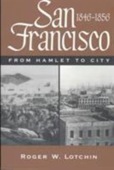 Paperback San Francisco, 1846-1856: From Hamlet to City Book