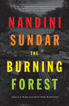 Paperback The Burning Forest: India's War Against the Maoists Book