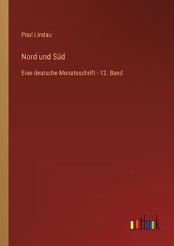 Paperback Nord und Süd: Eine deutsche Monatsschrift - 12. Band [German] Book