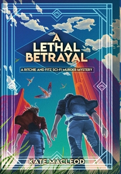 Hardcover A Lethal Betrayal: A Ritchie and Fitz Sci-Fi Murder Mystery Book