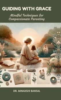 Hardcover Guiding with Grace: Mindful Techniques for Compassionate Parenting Book