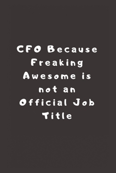 Paperback CFO Because Freaking Awesome is not an Official Job Title: Lined Journal, Lined Notebook, Gift ideas Notepad Book