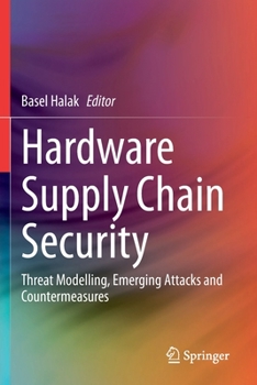 Paperback Hardware Supply Chain Security: Threat Modelling, Emerging Attacks and Countermeasures Book