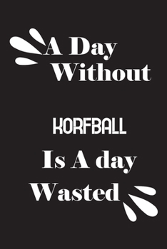 A day without korfball is a day wasted