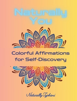 Paperback Naturally You: Colorful Affirmations for Self-Discovery Book