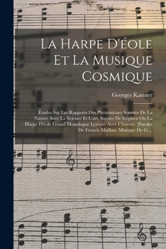 Paperback La Harpe D'éole Et La Musique Cosmique: Études Sur Les Rapports Des Phénomènes Sonores De La Nature Avec La Science Et L'art. Suivies De Stéphen Ou La [French] Book