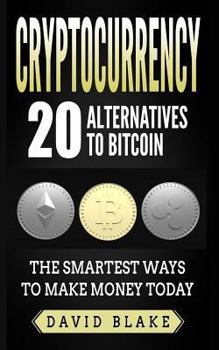 Paperback Cryptocurrency: 20 Alternatives to Bitcoin: The Smartest Ways to Make Money Today Book