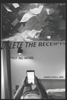 Paperback Delete the Receipts: Past No More Book