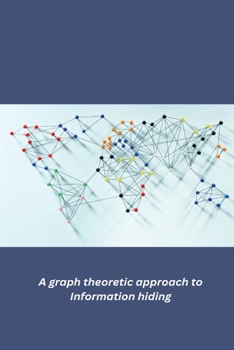 Paperback A graph theoretic approach to Information hiding Book