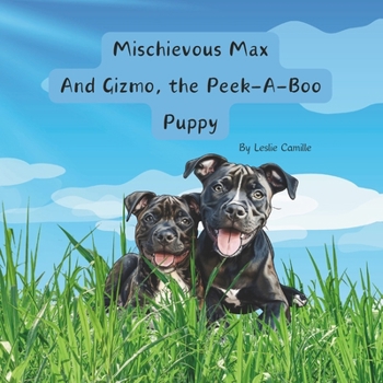 Mischievous Max and Gizmo, The Peek-a-Boo Puppy (The Great Adventures of Mischievous Max)