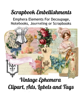 Scrapbook Embellishments: Emphera Elements for Decoupage, Notebooks, Journaling or Scrapbooks. Vintage Ephemera Clipart, Ads, Labels and Tags