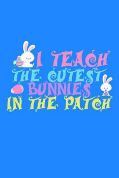 I Teach The Cutest Bunnies In The Patch: 100 graph paper 5x5 Pages Large Big 6" x 9"  for eastern and for school boys, girls, kids and pupils