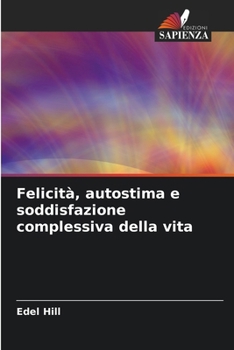Paperback Felicità, autostima e soddisfazione complessiva della vita [Italian] Book
